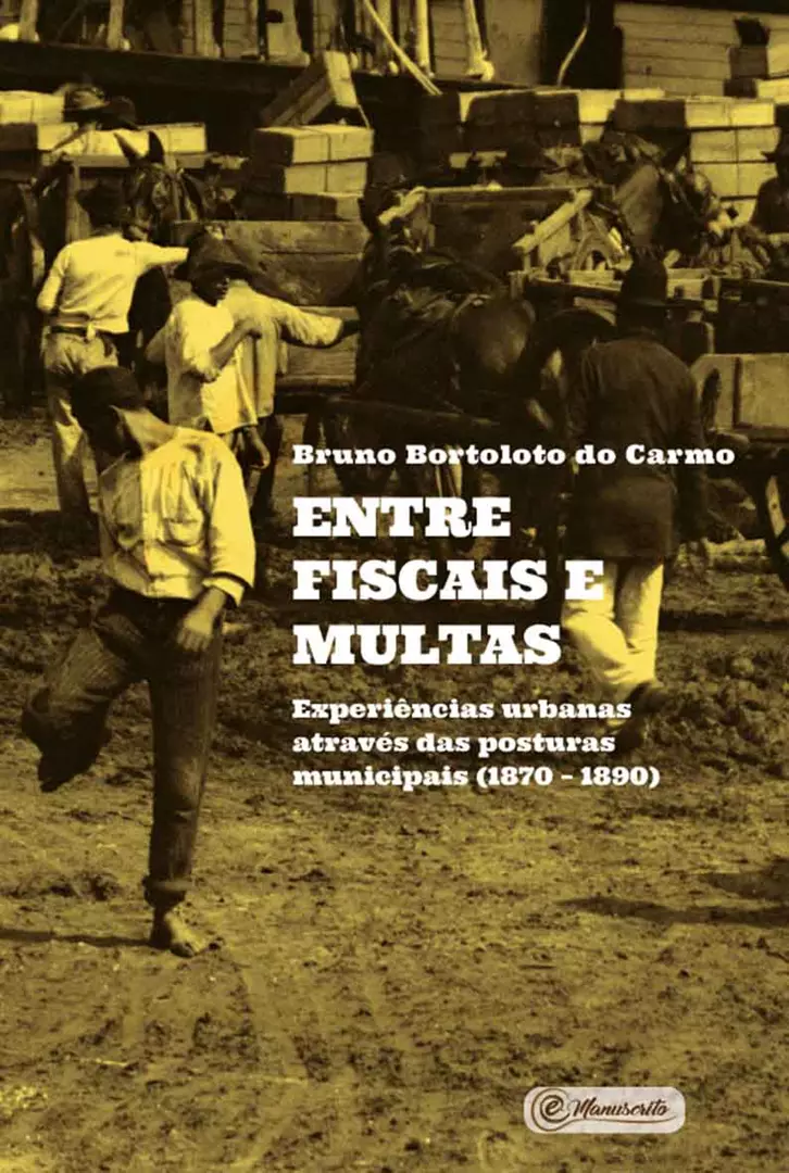 Entre fiscais e multas: experiências urbanas através das Posturas Municipais (1870-1890)